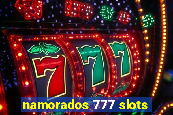 namorados 777 slots